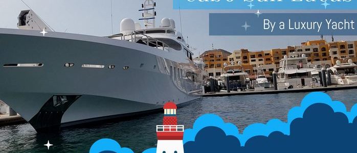 Explore The Mesmerizing Cabo San Lucas By A Luxury Yacht Explore The Mesmerizing Cabo San Lucas By A Luxury Yacht