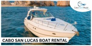 Mexico Trip on Your Mind? Rent A Boat In Cabo San Lucas